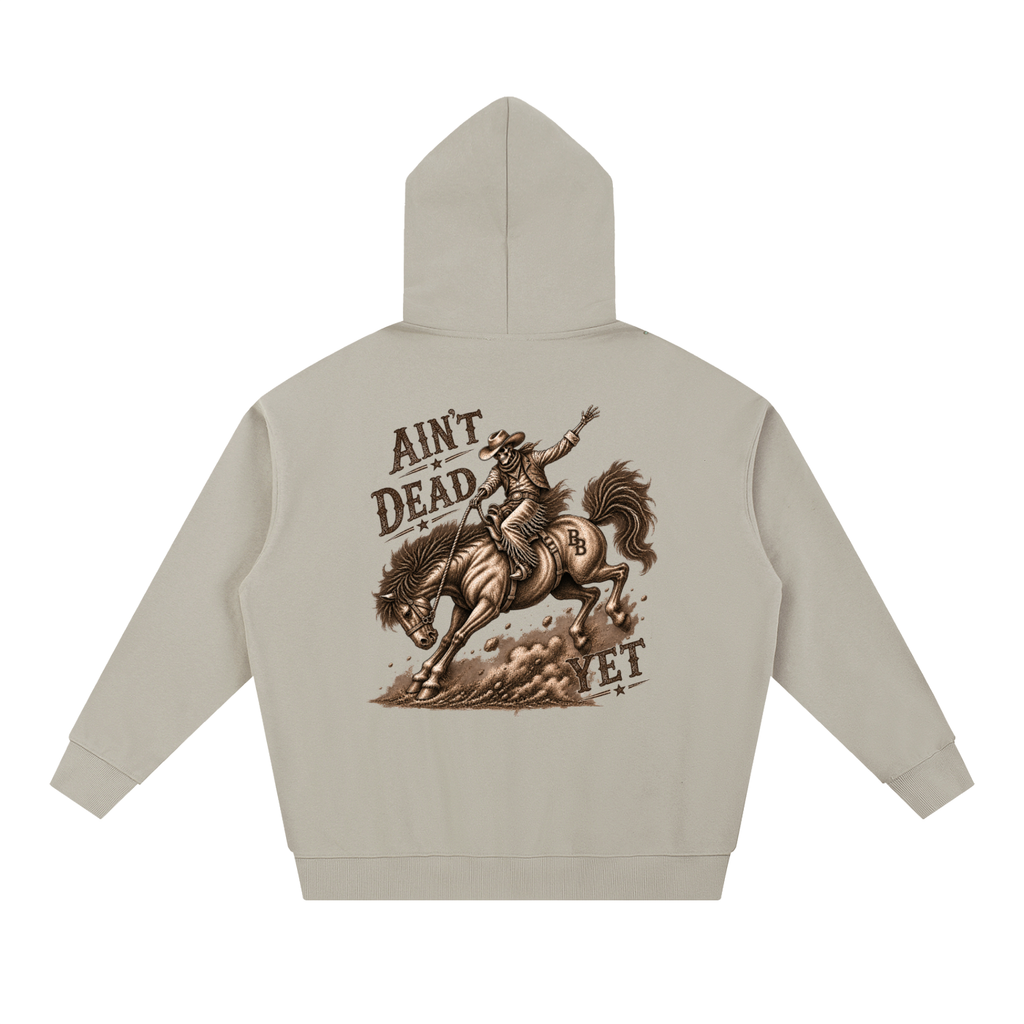 Bull & Bronco Heavyweight Ain't Dead Yet Hoodie